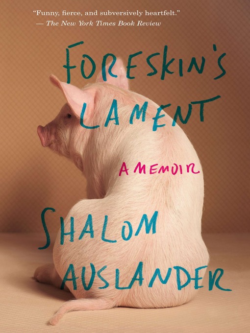 Title details for Foreskin's Lament by Shalom Auslander - Wait list